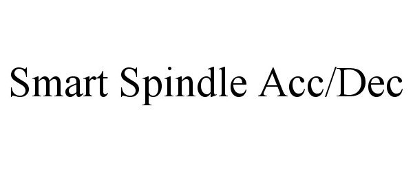 Trademark Logo SMART SPINDLE ACC/DEC