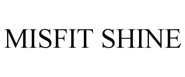 Trademark Logo MISFIT SHINE