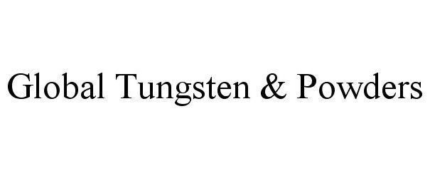 Trademark Logo GLOBAL TUNGSTEN & POWDERS