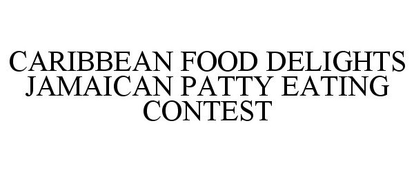 Trademark Logo CARIBBEAN FOOD DELIGHTS JAMAICAN PATTY EATING CONTEST