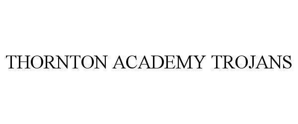 Trademark Logo THORNTON ACADEMY TROJANS