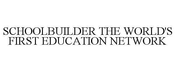  SCHOOLBUILDER THE WORLD'S FIRST EDUCATION NETWORK