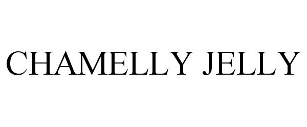 Trademark Logo CHAMELLY JELLY