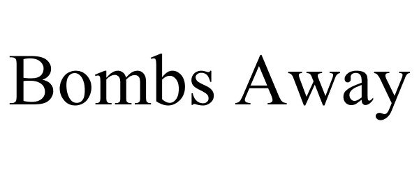 Trademark Logo BOMBS AWAY
