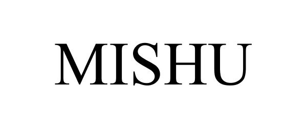 Trademark Logo MISHU