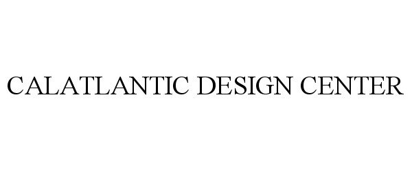 Trademark Logo CALATLANTIC DESIGN CENTER