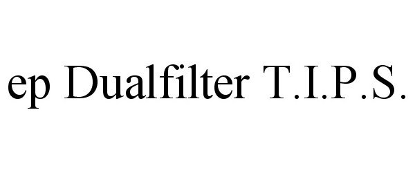 Trademark Logo EP DUALFILTER T.I.P.S.