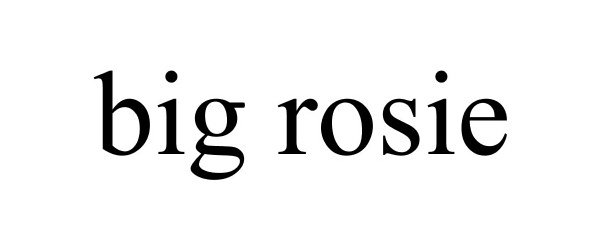 Trademark Logo BIG ROSIE