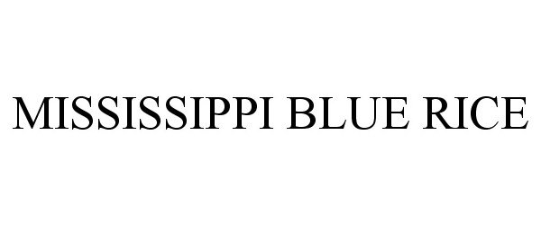 Trademark Logo MISSISSIPPI BLUE RICE