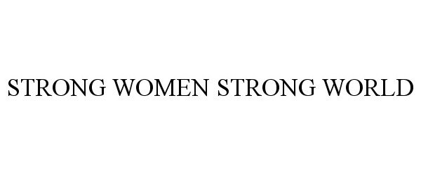 Trademark Logo STRONG WOMEN STRONG WORLD