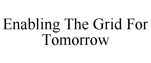 Trademark Logo ENABLING THE GRID FOR TOMORROW