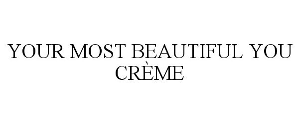  YOUR MOST BEAUTIFUL YOU CRÃME