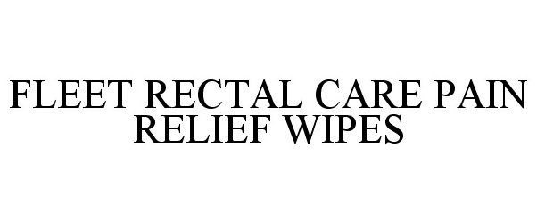Trademark Logo FLEET RECTAL CARE PAIN RELIEF WIPES