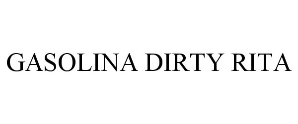 Trademark Logo GASOLINA DIRTY RITA