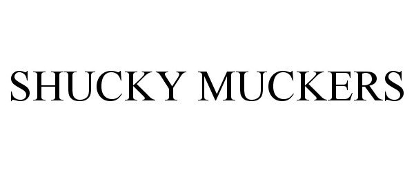 Trademark Logo SHUCKY MUCKERS