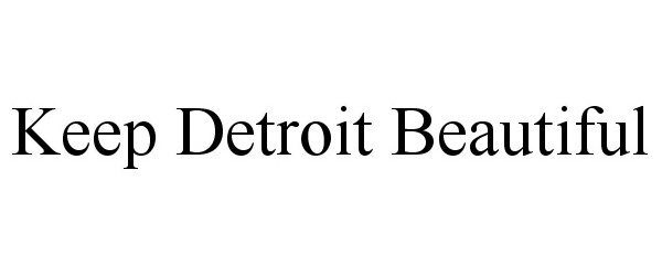  KEEP DETROIT BEAUTIFUL