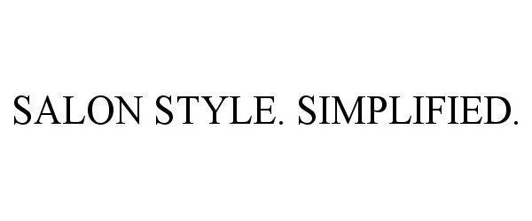 Trademark Logo SALON STYLE. SIMPLIFIED.