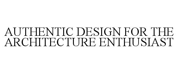  AUTHENTIC DESIGN FOR THE ARCHITECTURE ENTHUSIAST