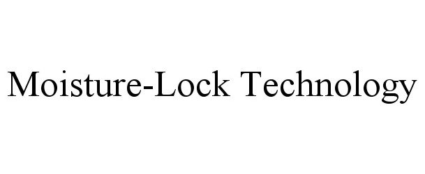 Trademark Logo MOISTURE-LOCK TECHNOLOGY