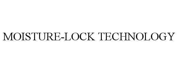 Trademark Logo MOISTURE-LOCK TECHNOLOGY