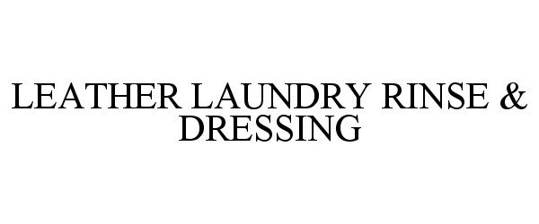 LEATHER LAUNDRY RINSE &amp; DRESSING