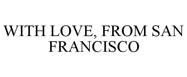  WITH LOVE, FROM SAN FRANCISCO