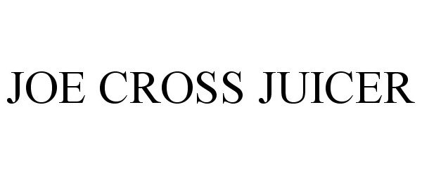 Trademark Logo JOE CROSS JUICER