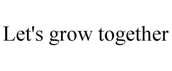 Trademark Logo LET'S GROW TOGETHER