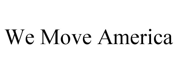  WE MOVE AMERICA