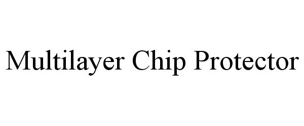  MULTILAYER CHIP PROTECTOR