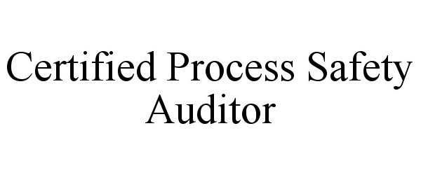  CERTIFIED PROCESS SAFETY AUDITOR