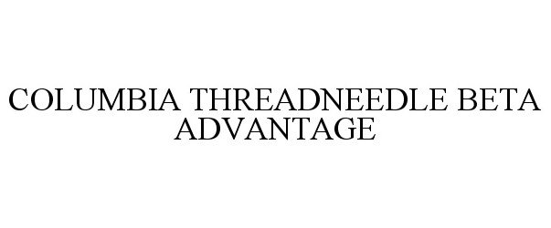  COLUMBIA THREADNEEDLE BETA ADVANTAGE