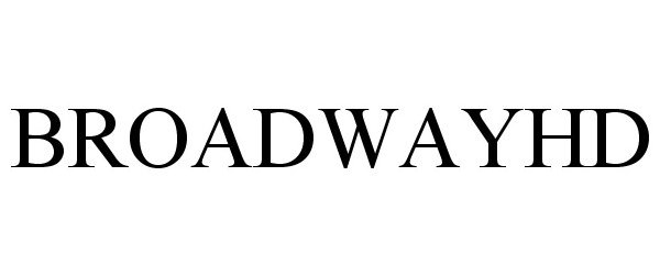 Trademark Logo BROADWAYHD