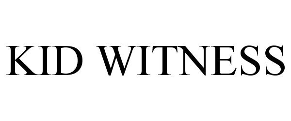 Trademark Logo KID WITNESS