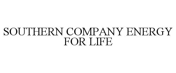 SOUTHERN COMPANY ENERGY FOR LIFE