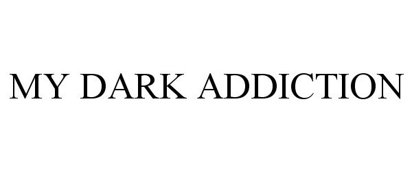 Trademark Logo MY DARK ADDICTION