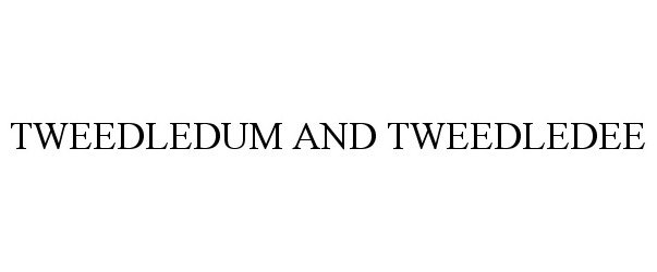 Trademark Logo TWEEDLEDUM AND TWEEDLEDEE