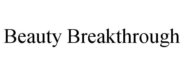 Trademark Logo BEAUTY BREAKTHROUGH