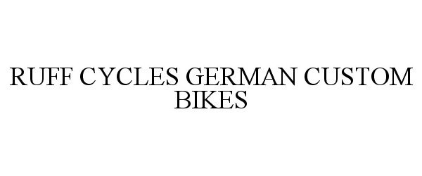 Trademark Logo RUFF CYCLES GERMAN CUSTOM BIKES