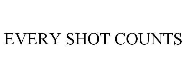 Trademark Logo EVERY SHOT COUNTS