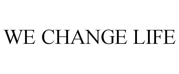 Trademark Logo WE CHANGE LIFE