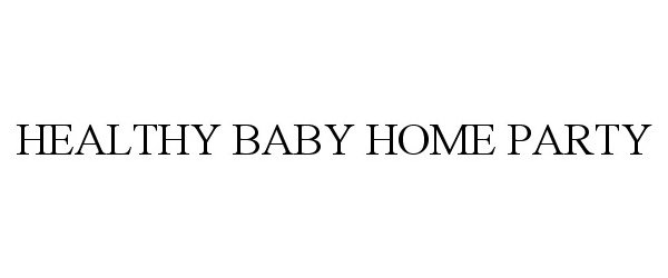  HEALTHY BABY HOME PARTY