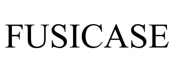 Trademark Logo FUSICASE