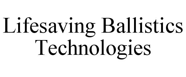  LIFESAVING BALLISTICS TECHNOLOGIES