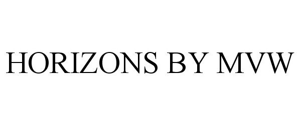 Trademark Logo HORIZONS BY MVW