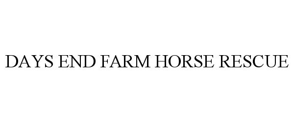 Trademark Logo DAYS END FARM HORSE RESCUE