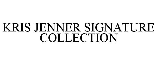 Trademark Logo KRIS JENNER SIGNATURE COLLECTION