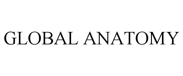 Trademark Logo GLOBAL ANATOMY
