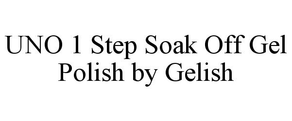 Trademark Logo UNO 1 STEP SOAK OFF BY GELISH