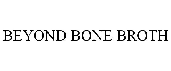  BEYOND BONE BROTH